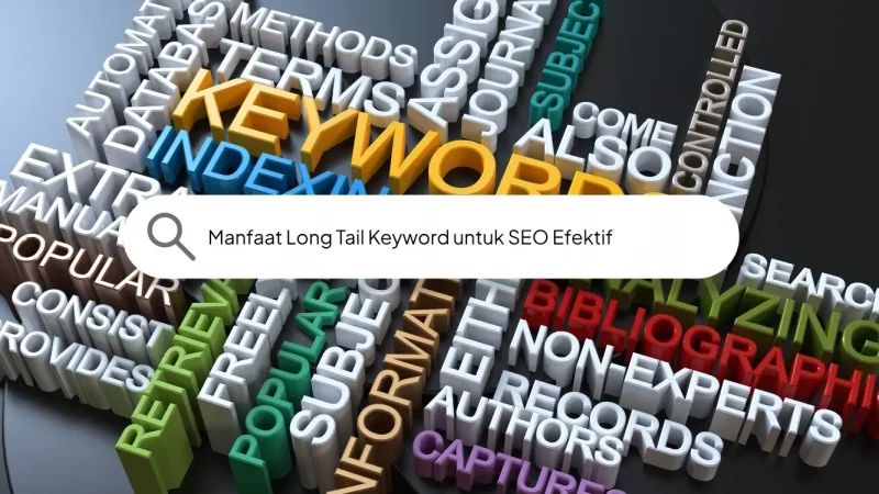 Manfaat Long Tail Keyword untuk SEO Efektif
