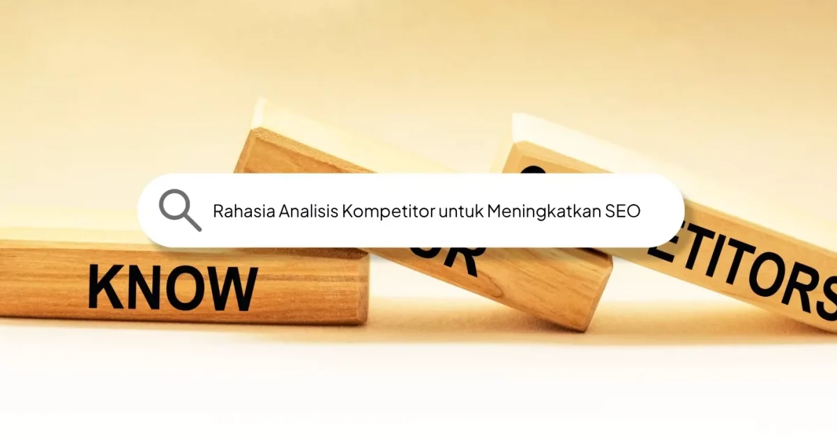 Rahasia Analisis Kompetitor untuk Meningkatkan SEO