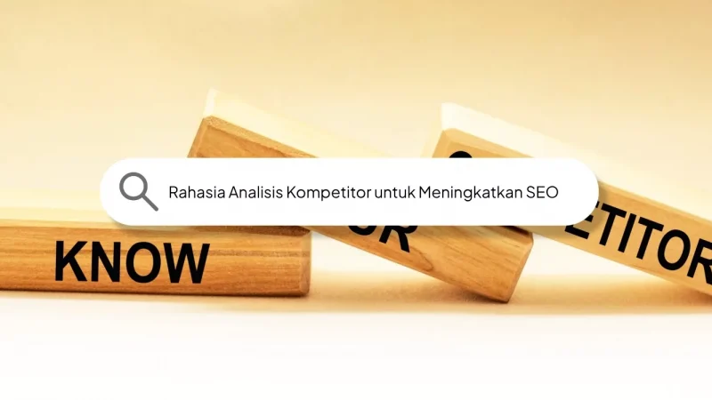 Rahasia Analisis Kompetitor untuk Meningkatkan SEO