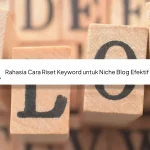 Rahasia Cara Riset Keyword untuk Niche Blog Efektif