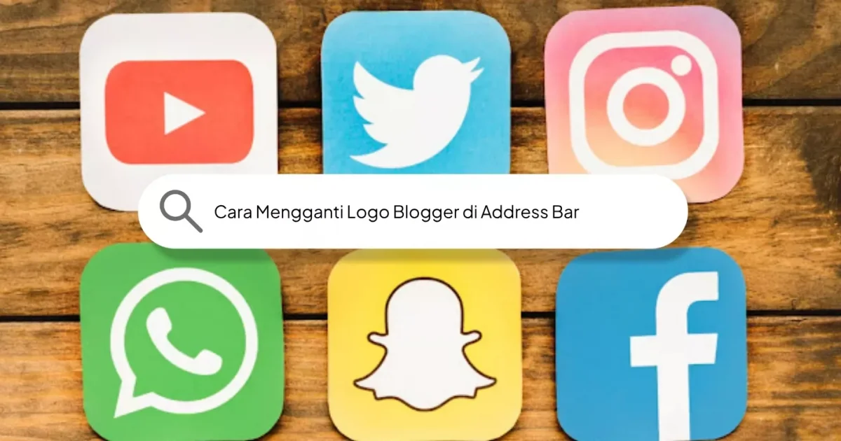 Cara Mengganti Logo Blogger di Address Bar