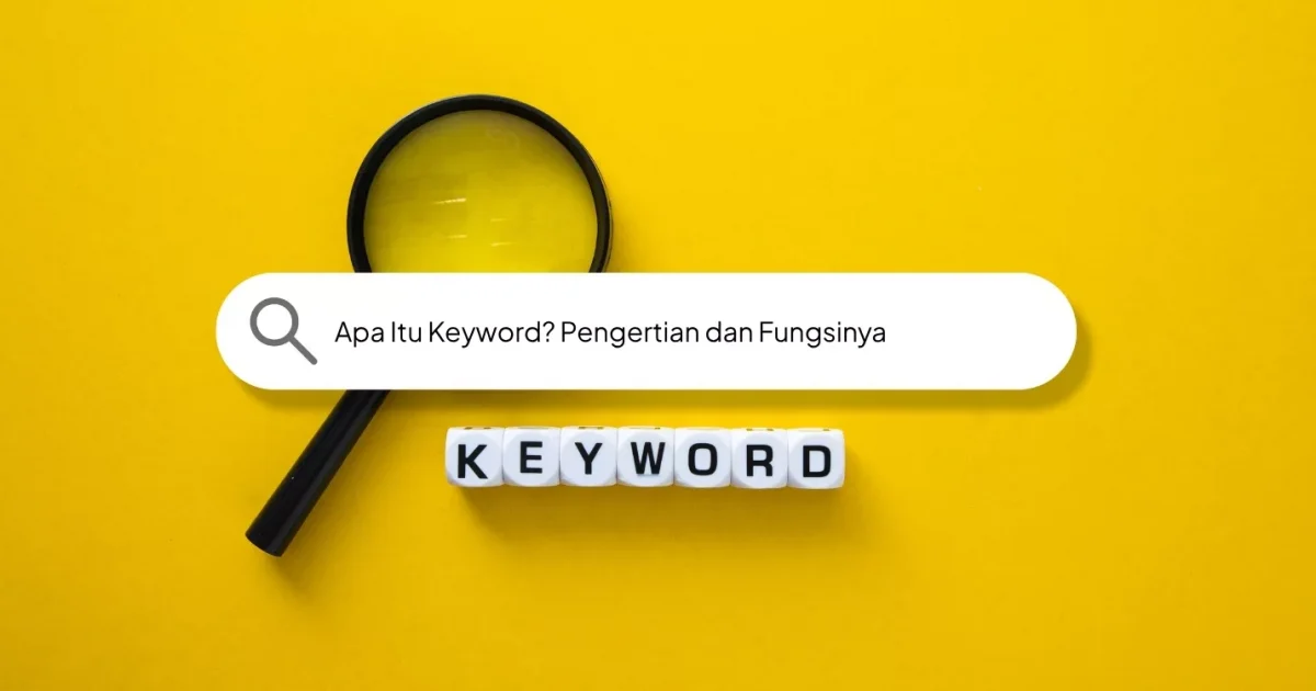 Apa Itu Keyword? Pengertian dan Fungsinya