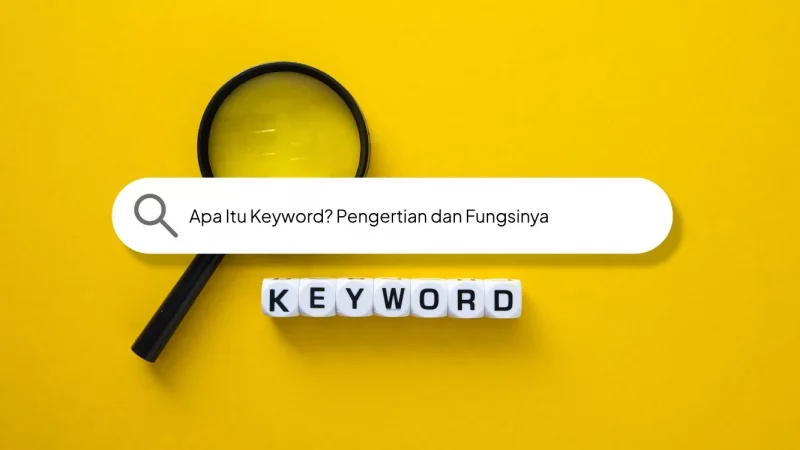 Apa Itu Keyword? Pengertian dan Fungsinya