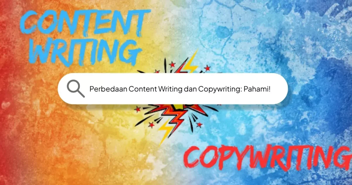 Perbedaan Content Writing dan Copywriting: Pahami!