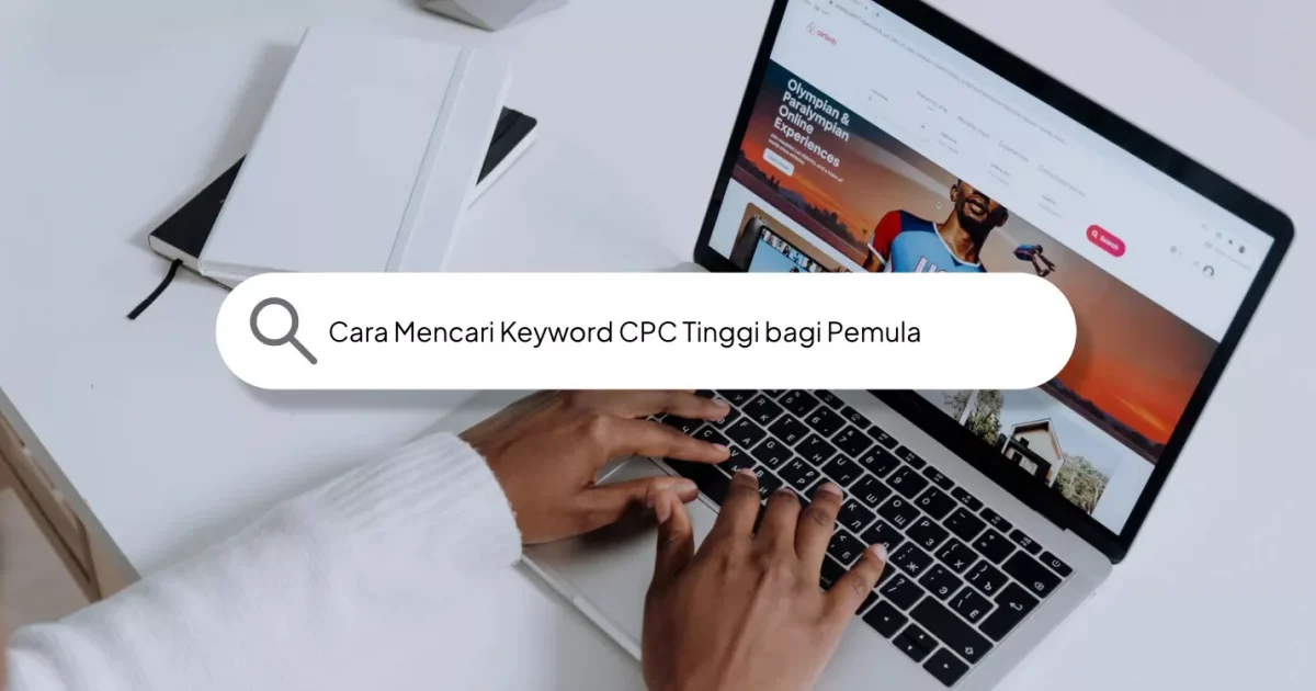 Cara Mencari Keyword CPC Tinggi bagi Pemula Paling Mudah