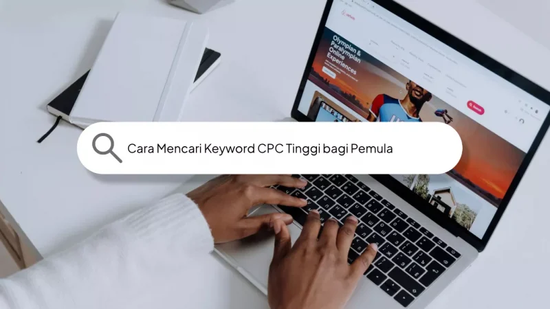 Cara Mencari Keyword CPC Tinggi bagi Pemula Paling Mudah