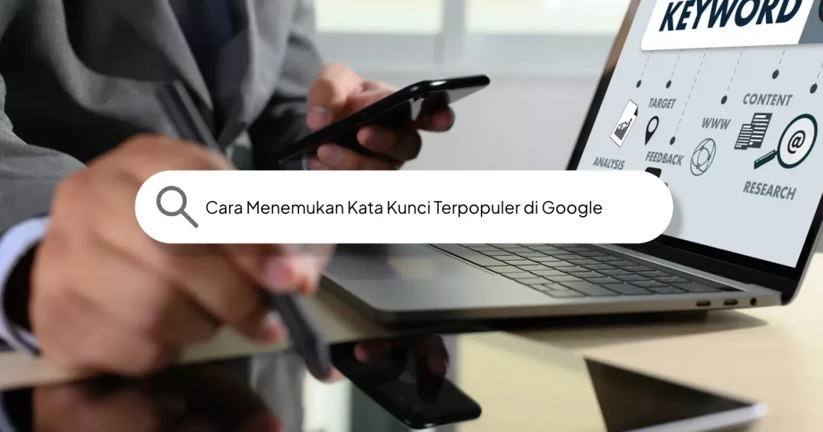 Cara Menemukan Kata Kunci Terpopuler di Google