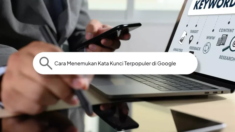 Cara Menemukan Kata Kunci Terpopuler di Google